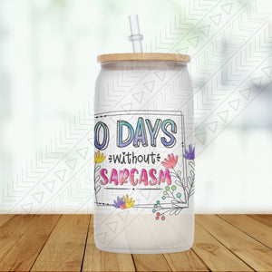 0 Days Without Sarcasm Glass Can