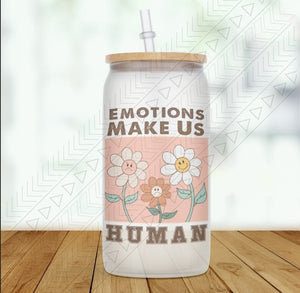 Emotions Make Us Human Glass Can