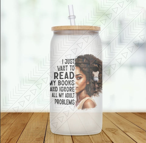 I Just Want To Read My Books Glass Can